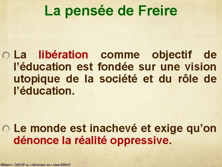 La pensée de Freire La libération comme objectif de l’éducation est fondée sur une