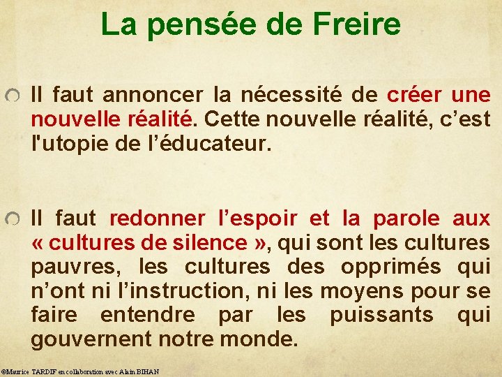 La pensée de Freire Il faut annoncer la nécessité de créer une nouvelle réalité.