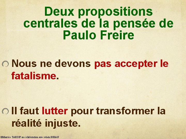 Deux propositions centrales de la pensée de Paulo Freire Nous ne devons pas accepter