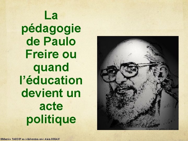La pédagogie de Paulo Freire ou quand l’éducation devient un acte politique ©Maurice TARDIF