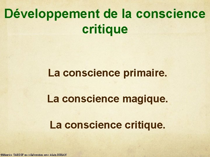 Développement de la conscience critique La conscience primaire. La conscience magique. La conscience critique.