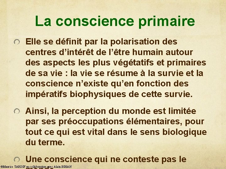 La conscience primaire Elle se définit par la polarisation des centres d’intérêt de l’être