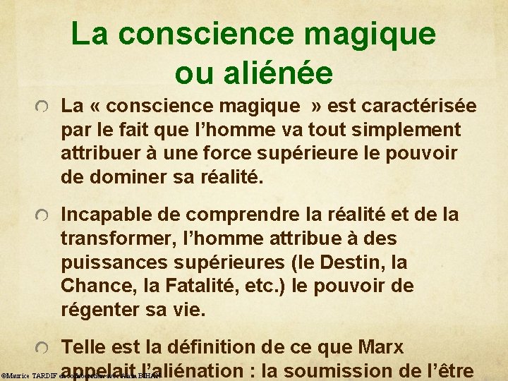 La conscience magique ou aliénée La « conscience magique » est caractérisée par le