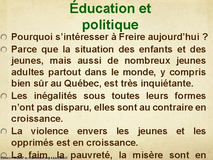 Éducation et politique Pourquoi s’intéresser à Freire aujourd’hui ? Parce que la situation des