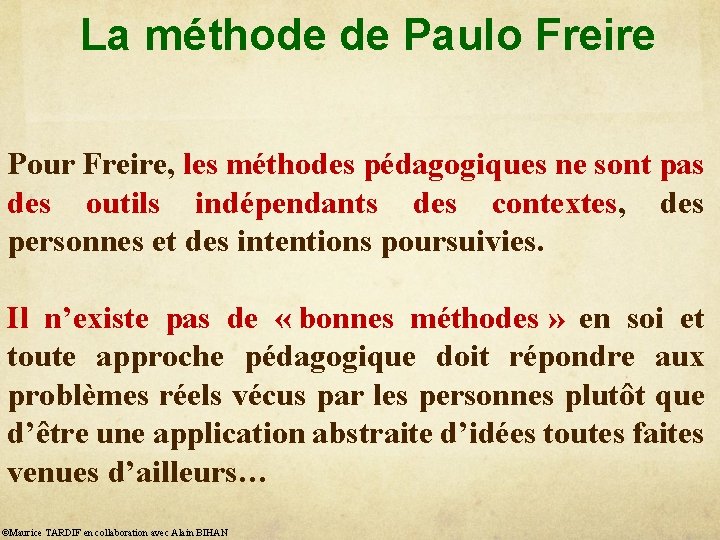 La méthode de Paulo Freire Pour Freire, les méthodes pédagogiques ne sont pas des