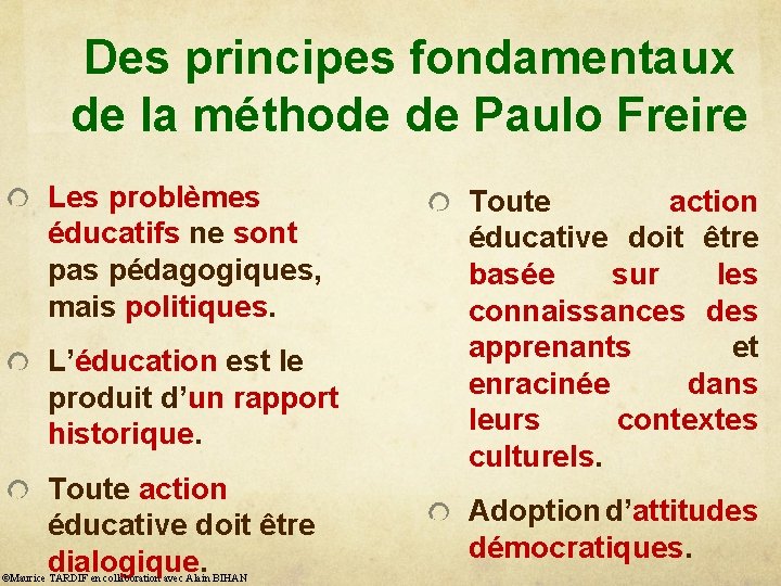 Des principes fondamentaux de la méthode de Paulo Freire Les problèmes éducatifs ne sont