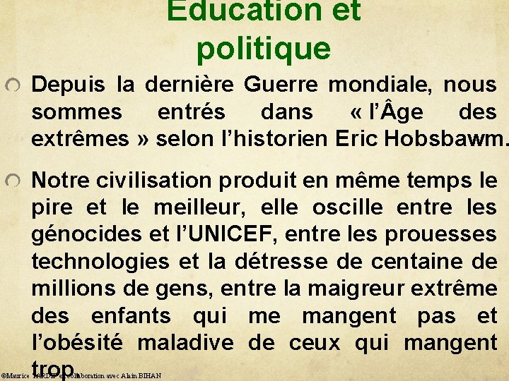 Éducation et politique Depuis la dernière Guerre mondiale, nous sommes entrés dans « l’