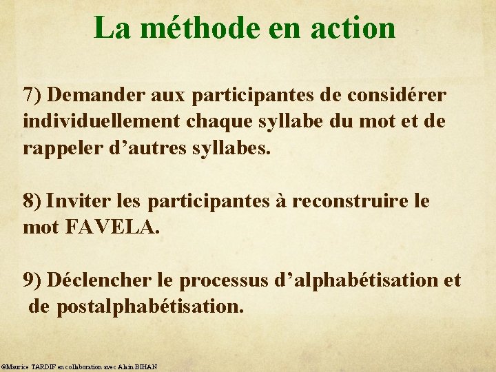 La méthode en action 7) Demander aux participantes de considérer individuellement chaque syllabe du
