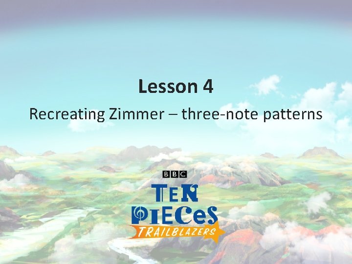 Lesson 4 Recreating Zimmer – three-note patterns 