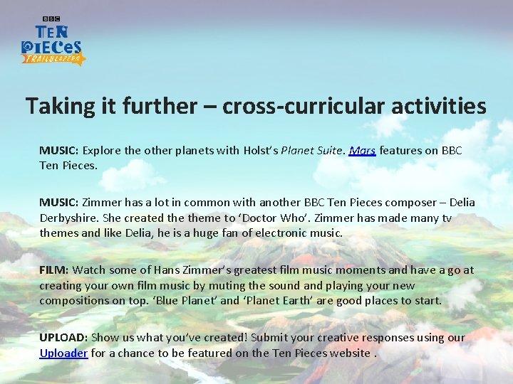 Taking it further – cross-curricular activities MUSIC: Explore the other planets with Holst’s Planet