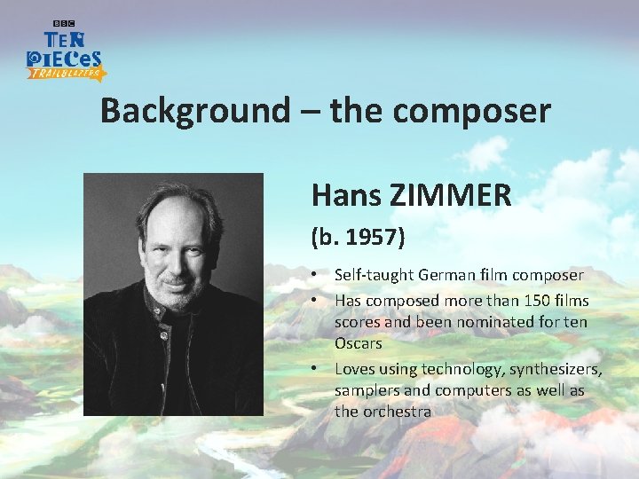 Background – the composer Hans ZIMMER (b. 1957) • Self-taught German film composer •
