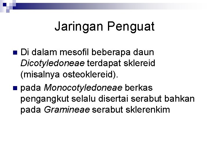 Jaringan Penguat Di dalam mesofil beberapa daun Dicotyledoneae terdapat sklereid (misalnya osteoklereid). n pada