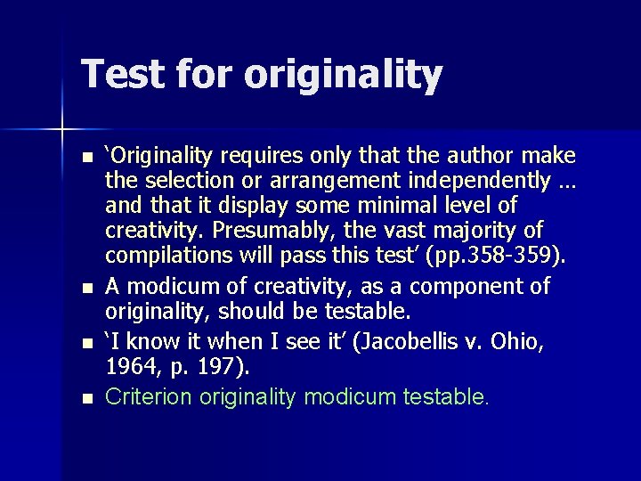 Test for originality n n ‘Originality requires only that the author make the selection Test for originality n n ‘Originality requires only that the author make the selection