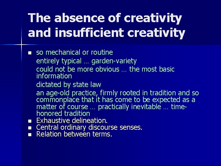 The absence of creativity and insufficient creativity n n so mechanical or routine entirely The absence of creativity and insufficient creativity n n so mechanical or routine entirely