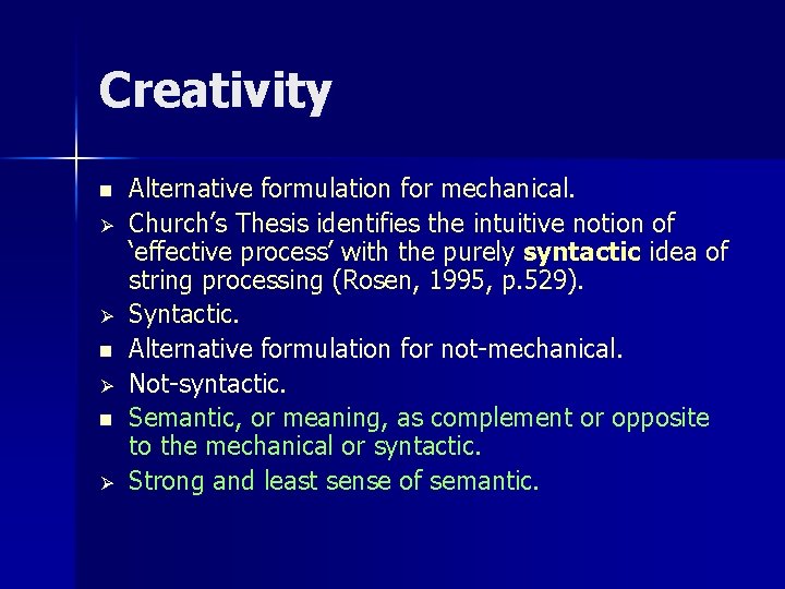 Creativity n Ø Ø n Ø Alternative formulation for mechanical. Church’s Thesis identifies the Creativity n Ø Ø n Ø Alternative formulation for mechanical. Church’s Thesis identifies the