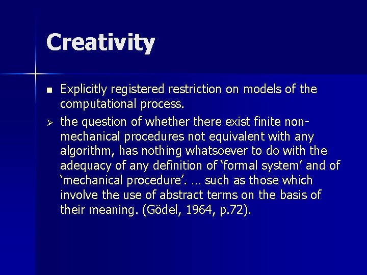 Creativity n Ø Explicitly registered restriction on models of the computational process. the question Creativity n Ø Explicitly registered restriction on models of the computational process. the question