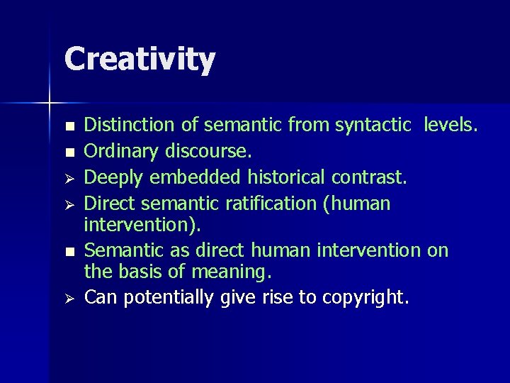 Creativity n n Ø Ø n Ø Distinction of semantic from syntactic levels. Ordinary Creativity n n Ø Ø n Ø Distinction of semantic from syntactic levels. Ordinary