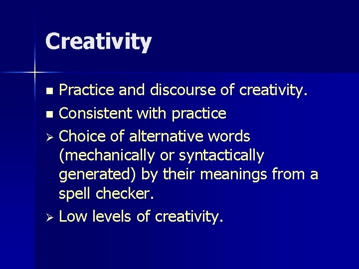 Creativity Practice and discourse of creativity. n Consistent with practice Ø Choice of alternative Creativity Practice and discourse of creativity. n Consistent with practice Ø Choice of alternative