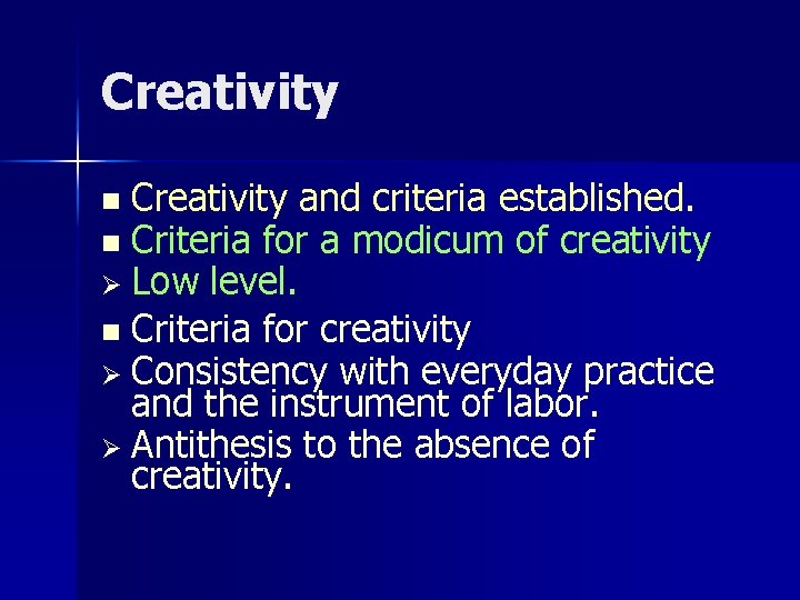 Creativity and criteria established. n Criteria for a modicum of creativity Ø Low level. Creativity and criteria established. n Criteria for a modicum of creativity Ø Low level.