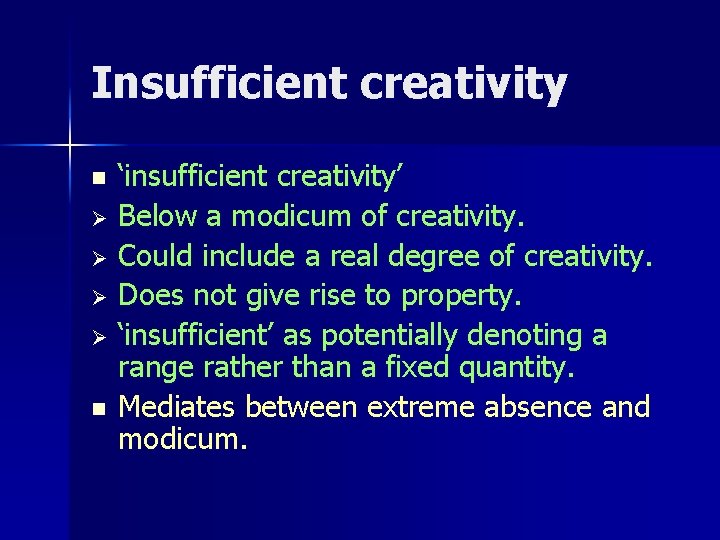 Insufficient creativity n Ø Ø n ‘insufficient creativity’ Below a modicum of creativity. Could Insufficient creativity n Ø Ø n ‘insufficient creativity’ Below a modicum of creativity. Could