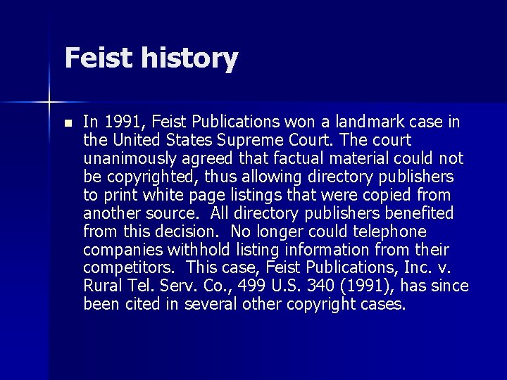 Feist history n In 1991, Feist Publications won a landmark case in the United Feist history n In 1991, Feist Publications won a landmark case in the United