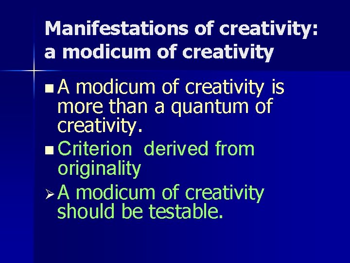Manifestations of creativity: a modicum of creativity n. A modicum of creativity is more Manifestations of creativity: a modicum of creativity n. A modicum of creativity is more