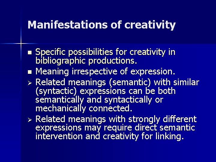 Manifestations of creativity n n Ø Ø Specific possibilities for creativity in bibliographic productions. Manifestations of creativity n n Ø Ø Specific possibilities for creativity in bibliographic productions.