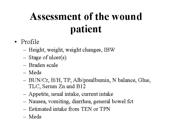 Assessment of the wound patient • Profile – – – – – Height, weight