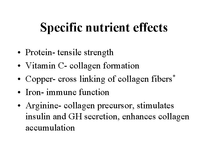 Specific nutrient effects • • • Protein- tensile strength Vitamin C- collagen formation Copper-