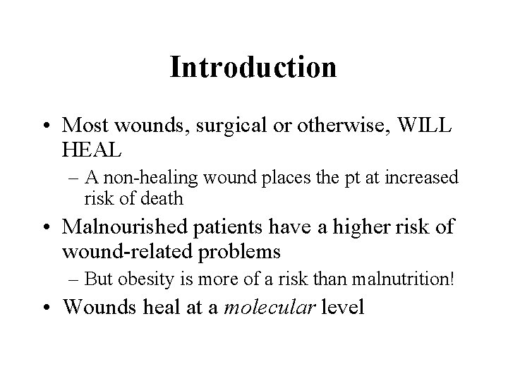 Introduction • Most wounds, surgical or otherwise, WILL HEAL – A non-healing wound places