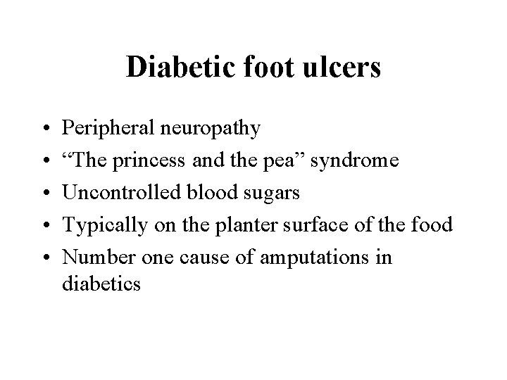 Diabetic foot ulcers • • • Peripheral neuropathy “The princess and the pea” syndrome