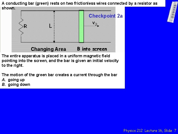 A conducting bar (green) rests on two frictionless wires connected by a resistor as