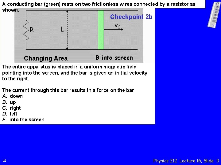 A conducting bar (green) rests on two frictionless wires connected by a resistor as