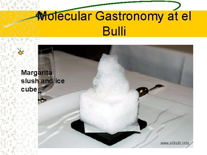 Molecular Gastronomy at el Bulli Margarita slush and ice cube 