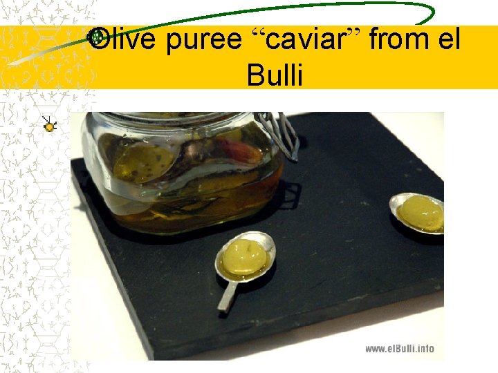 Olive puree “caviar” from el Bulli 