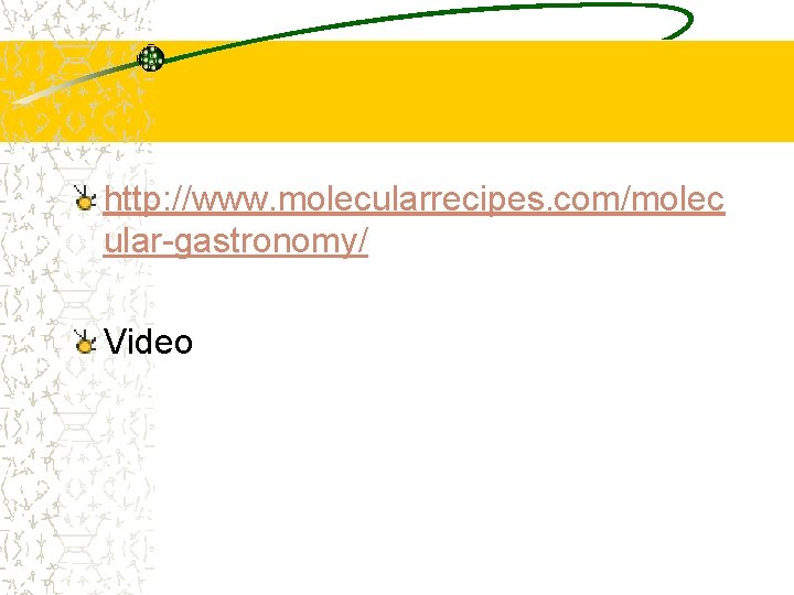 http: //www. molecularrecipes. com/molec ular-gastronomy/ Video 