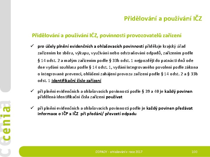 Přidělování a používání IČZ Přidělování a používání IČZ, povinnosti provozovatelů zařízení ü pro účely