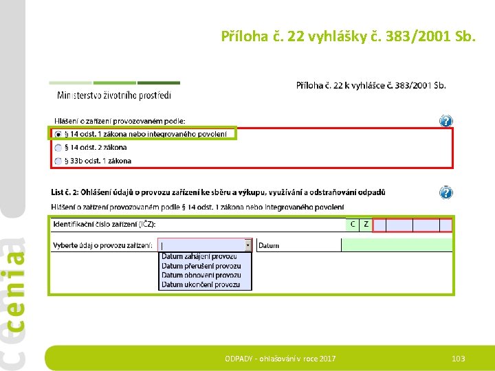 Příloha č. 22 vyhlášky č. 383/2001 Sb. ODPADY - ohlašování v roce 2017 103