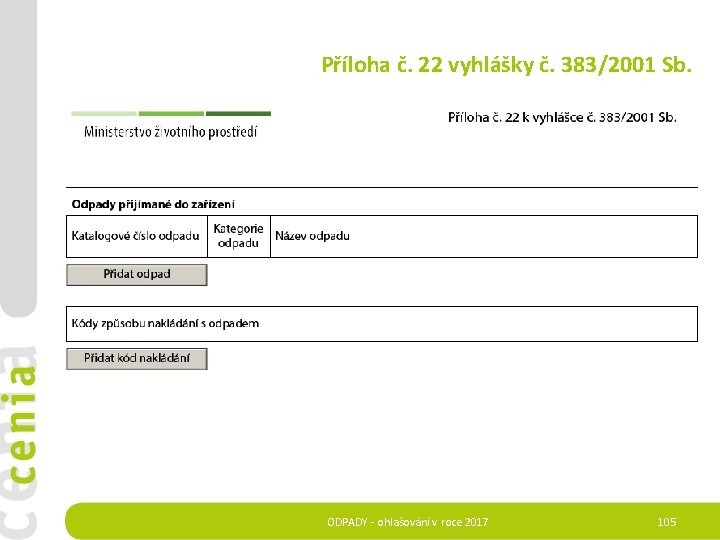 Příloha č. 22 vyhlášky č. 383/2001 Sb. ODPADY - ohlašování v roce 2017 105