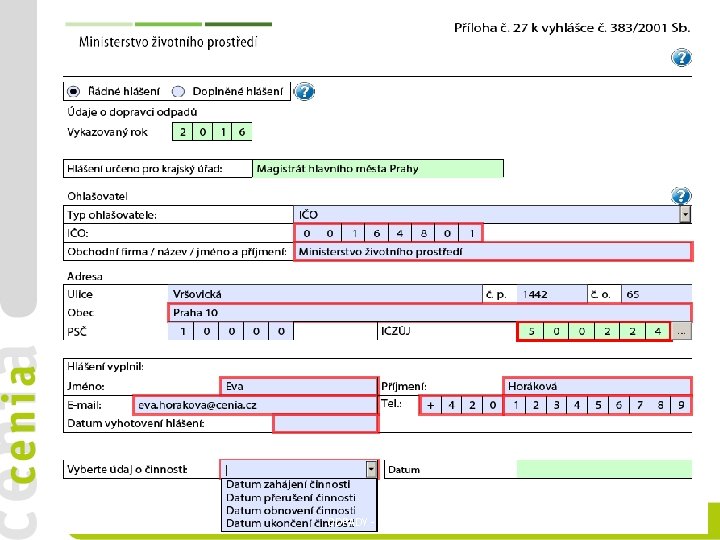 Seznam dopravců odpadů Ø Seznam dopravců odpadů ü povinnost zasílat údaje o činnosti dopravce