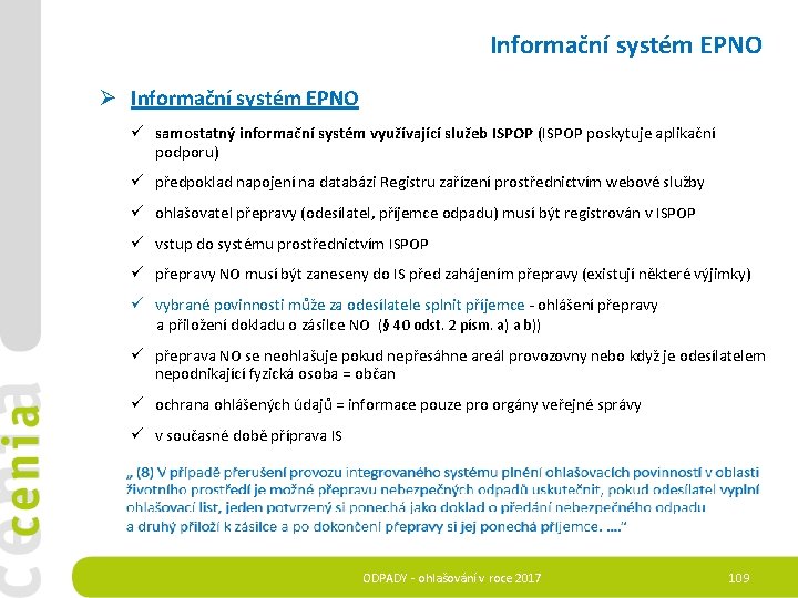 Informační systém EPNO Ø Informační systém EPNO ü samostatný informační systém využívající služeb ISPOP