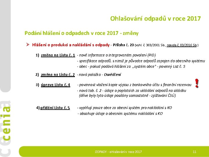 Ohlašování odpadů v roce 2017 Podání hlášení o odpadech v roce 2017 - změny