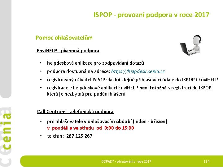 ISPOP - provozní podpora v roce 2017 Pomoc ohlašovatelům Envi. HELP - písemná podpora