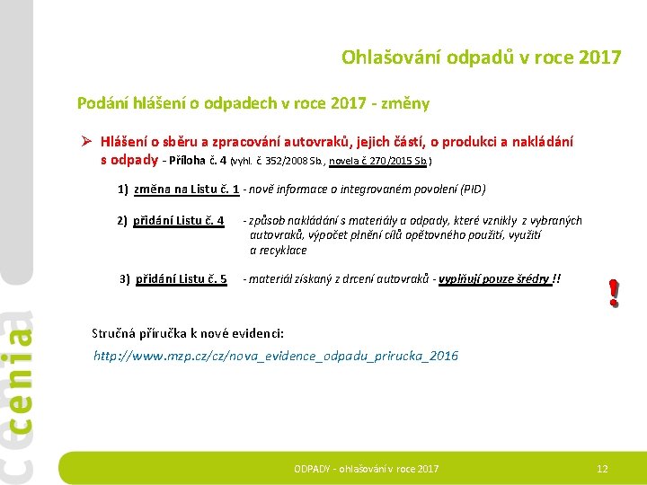 Ohlašování odpadů v roce 2017 Podání hlášení o odpadech v roce 2017 - změny