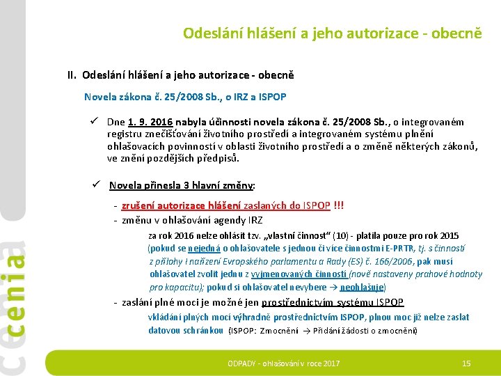 Odeslání hlášení a jeho autorizace - obecně II. Odeslání hlášení a jeho autorizace -