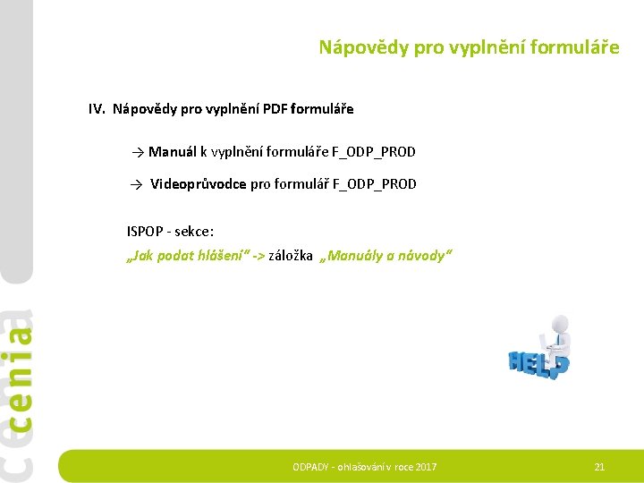 Nápovědy pro vyplnění formuláře IV. Nápovědy pro vyplnění PDF formuláře → Manuál k vyplnění