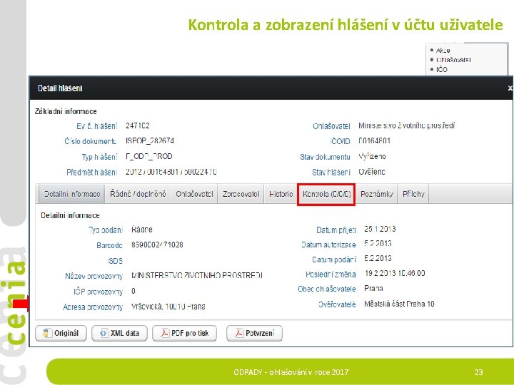 Kontrola a zobrazení hlášení v účtu uživatele Přehled doručených hlášení –> Detail hlášení ODPADY