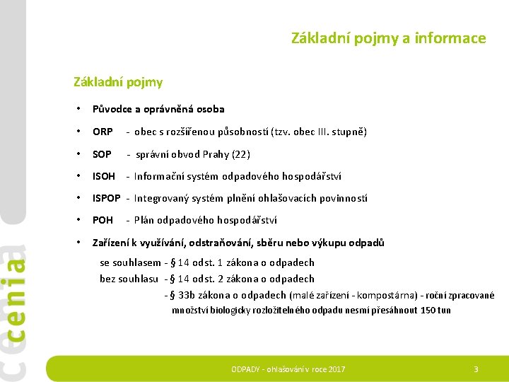 Základní pojmy a informace Základní pojmy • Původce a oprávněná osoba • ORP -