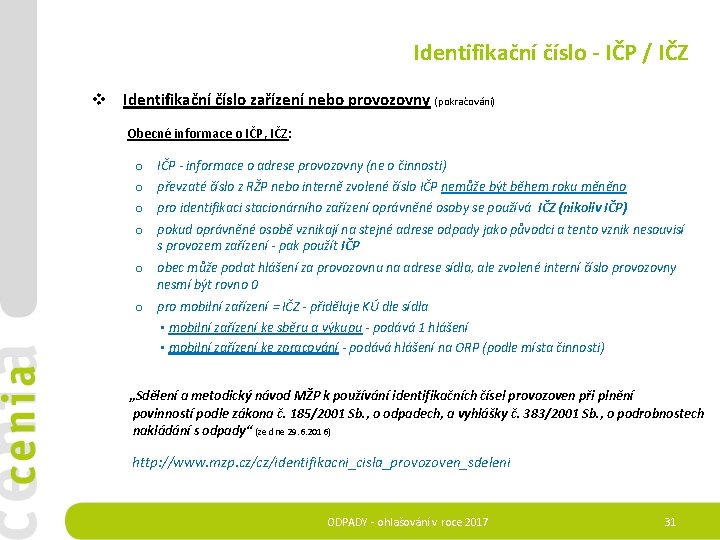 Identifikační číslo - IČP / IČZ v Identifikační číslo zařízení nebo provozovny (pokračování) Obecné