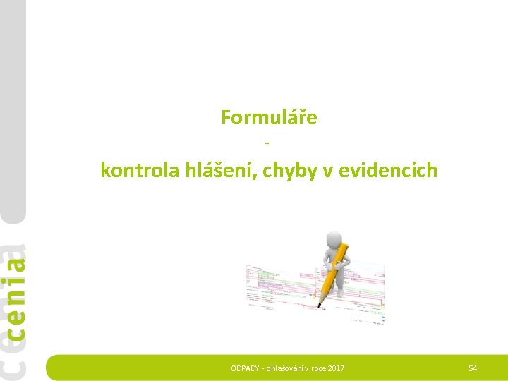  Formuláře - kontrola hlášení, chyby v evidencích ODPADY - ohlašování v roce 2017